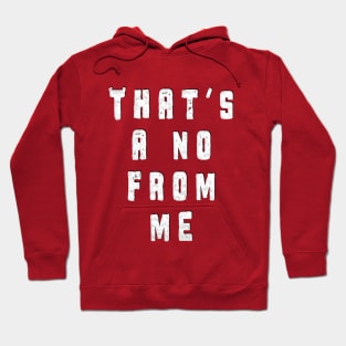 That's a no from me Hoodie